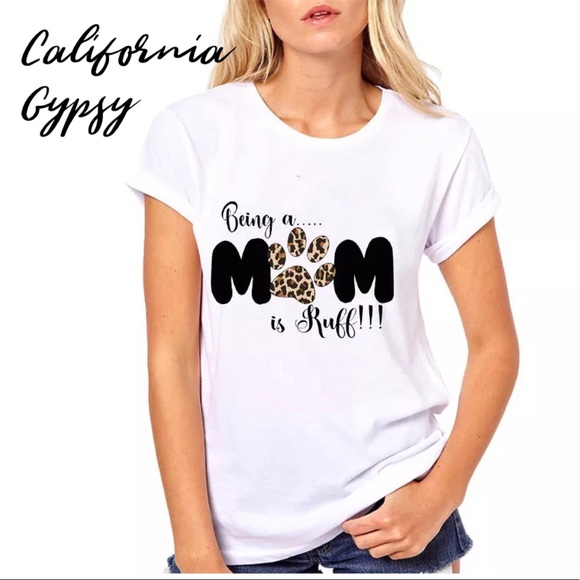 UNBRANDED Tops - Dog Mom T-shirt Being a mom is ruff 🐾
